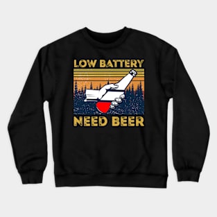 low battery need beer Crewneck Sweatshirt